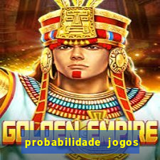 probabilidade jogos de hoje